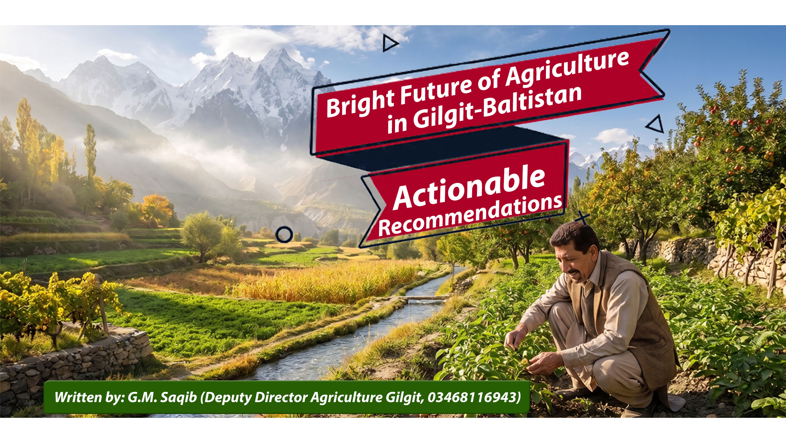 Bright Future of Agriculture in Gilgit-Baltistan - Actionable Recommendations by GM Saqib Deputy Director Agriculture
